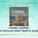 Jason McClain (High Traffic Academy) – Funnel Mastery